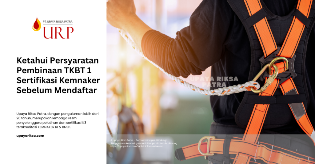 Upaya Riksa Patra - Pelatihan TKBT 2 Sertifikasi Kemnaker!