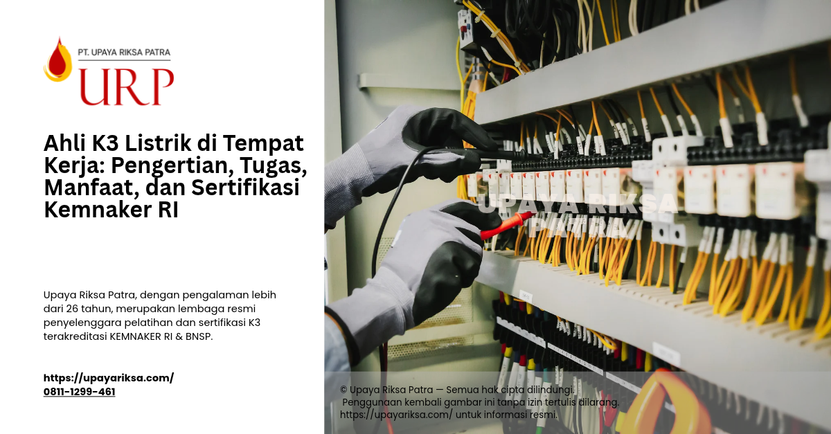 Upaya Riksa Patra - Ahli K3 Listrik di Tempat Kerja_ Pengertian, Tugas, Manfaat, dan Sertifikasi Kemnaker RI